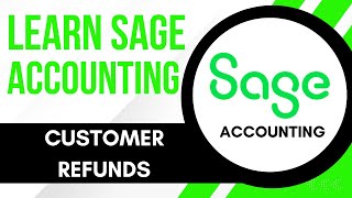 Sage Accounting Tutorial: Customer Refunds