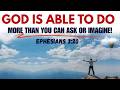 God Is Able To Do Exceedingly Abundantly Above All You Ask Or Think Sermon On Ephesians 3 20