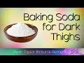 How To Get Rid Of Dark Inner Thighs With Baking Soda
