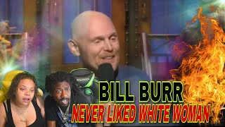 Bill Burr - Never Liked White Woman Reaction