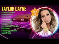 T A Y L O R D A Y N E Greatest Hits Full Album ️ Full Album ️ Top 10 Hits Of All Time