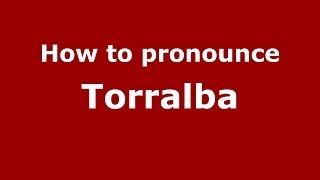 How to pronounce Torralba