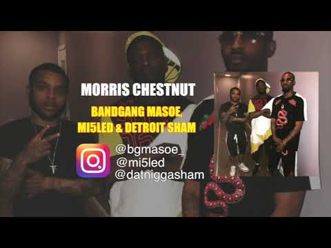 BandGang Masoe - Morris Chestnut" (feat. Detroit Sham & Mi5led)(AUDIO)