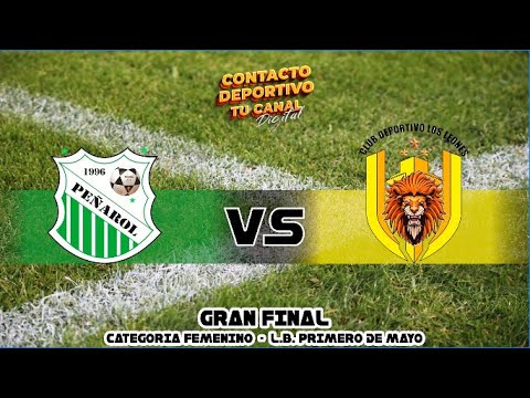 GRAN FINAL --- CATEGORIA  FEMENINO --- CD PEÑAROL VS CS LEONES --- LIGA BARRIAL PRIMERO DE MAYO 2025