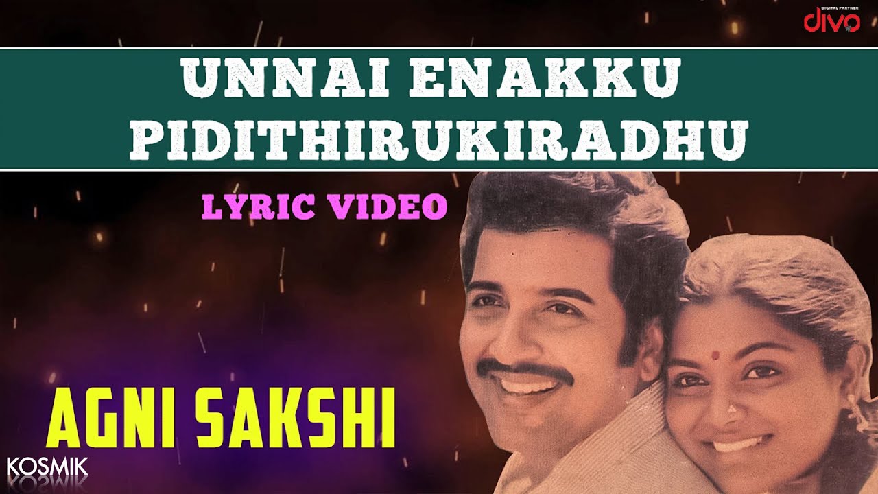Unnai Enakku Pidiththirukirathu Song Lyrics | Agni Sakshi | S. P. Balasubrahmanyam