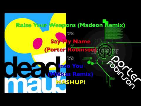 Raise Your Weapons VS Say My Name VS Into You (AJ Mashup)