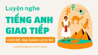 Luyện nghe Tiếng Anh giao tiếp - Chủ đề ĐỊA DANH LỊCH SỬ (Historical Place)
