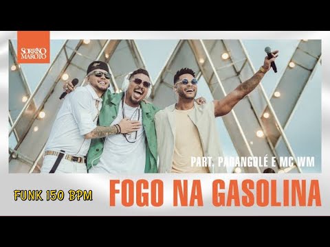 Sorriso Maroto, Parangolé e Mc WM - Fogo na Gasolina (150 BPM)