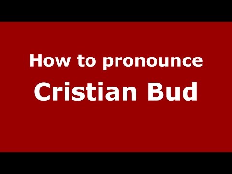 How to pronounce Cristian Bud (Romanian/Romania)  - PronounceNames.com