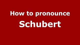 How to pronounce Schubert