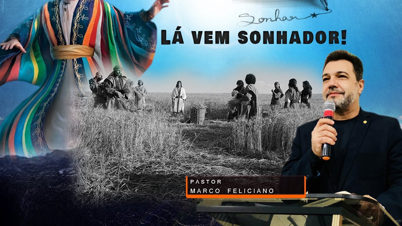 Pastor Marco Feliciano TEMA:  LÁ VEM O SONHADOR!