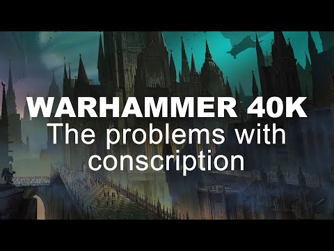 Warhammer 40k: The problems with conscription.