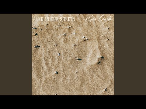 Sand In The Sheets - Kyle Clark