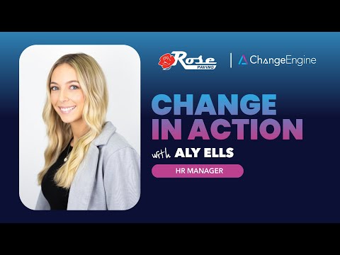 Change In Action - Rose Paving and ChangeEngine