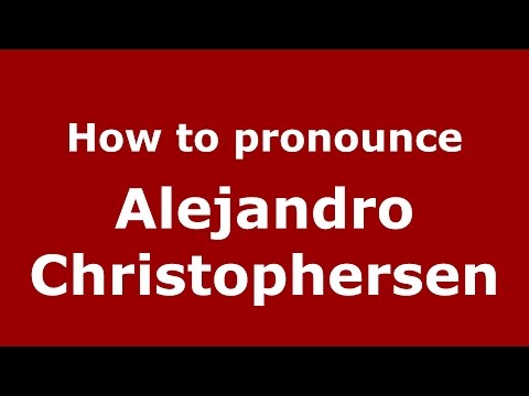 How to pronounce Alejandro Christophersen (Spanish/Argentina) - PronounceNames.com