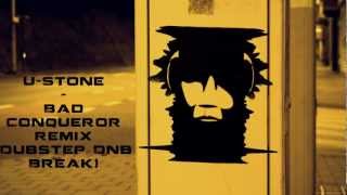 U-Stone - Bad Conqueror Remix (Dubstep Dnb Break)