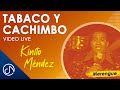 TABACO Y Cachimbo 🚬 - Kinito Méndez - Bellas Artes 98 [Video Live]