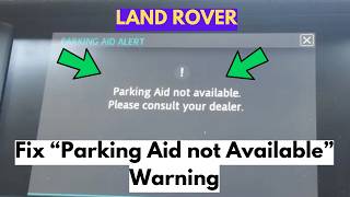 How To Fix "Park Aid not Unavailable" Warning In Land Rover?