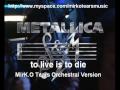 MetallicA - To Live is to Die (Orchestral version by ...
