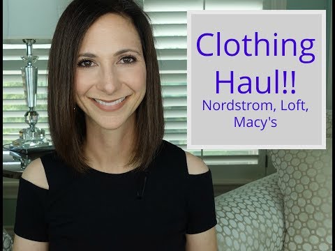 Clothing Haul and Try On! Nordstrom, Loft, Macy's!