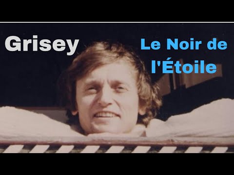 Gérard Grisey - Le Noir de l'Étoile