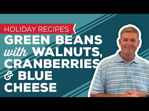 Holiday Cooking & Baking Recipes: Green Beans with Walnuts, Cranberries and Blue Cheese Recipe