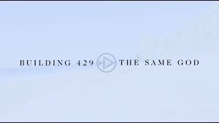Building 429 - The Same God (Official Audio)