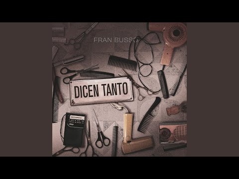 Dicen Tanto - Fran Busso