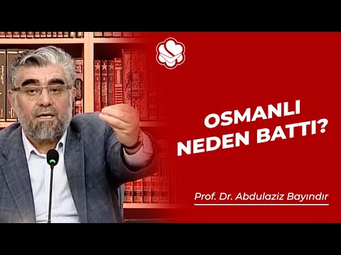 Osmanlı Niye Battı? | Abdulaziz Bayındır
