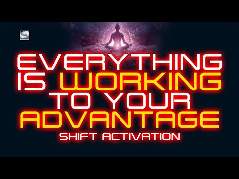 Everything Is Working To Your Advantage Activation