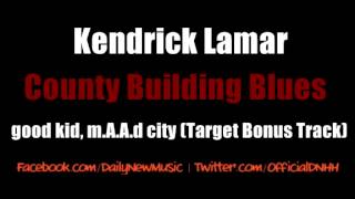 Kendrick Lamar - County Building Blues (Target Bonus Track)