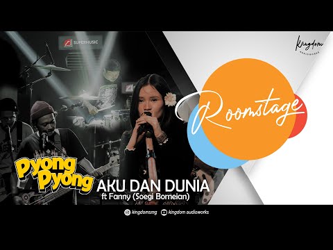 Pyong Pyong Feat. Fanny (Soegi Bornean) - Aku dan Dunia | ROOMSTAGE Eps. 2