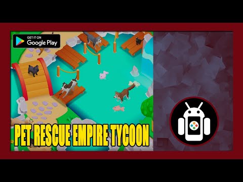 Pet Rescue Empire Tycoon Gameplay Walkthrough (Android) | First Impressions - YouTube