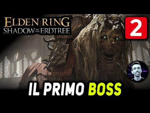 IL PRIMO BOSS [#2] ELDEN RING SHADOW OF THE ERDTREE DLC Gameplay ITA