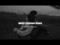 Main Yahaan Hoon Slowed Reverb Udit Narayan Veer Zaara Nostalgic