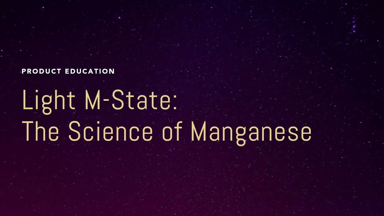 Light M-State: The Science of Manganese
