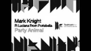 Mark Knight feat. Luciana - Party Animal - Toni Jarvis Remix