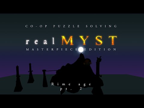 realMYST: Masterpiece Edition - Co-op #17 - Rime Age Confounded