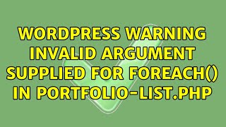 Wordpress: Warning: Invalid argument supplied for foreach() in portfolio-list.php (3 Solutions!!)