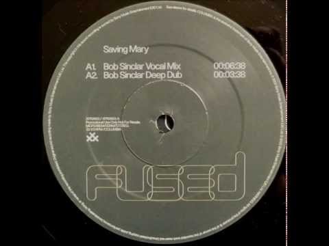 Fused - Saving Mary (Bob Sinclar Vocal Mix)