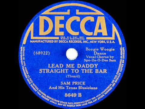 1941 Sam Price - Lead Me Daddy Straight To the Bar