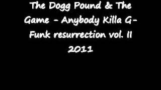 The Dogg Pound &amp; The Game - Anybody Killa 2011