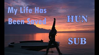 Queen - My Life Has Been Saved (Magyar felirattal - HUN SUB)