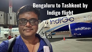 Trip Report | Bengaluru to Tashkent Uzbekistan via Delhi by Indigo flight | EXPLORE WITH SHENOY
