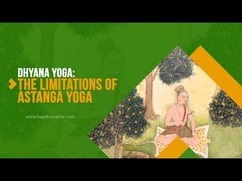 DHYANA YOGA | The Limitations Of Astanga Yoga | Yoga 17