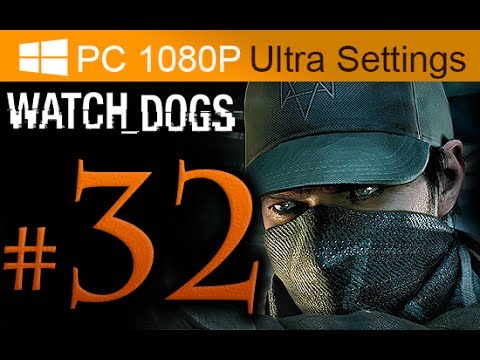Watch Dogs Walkthrough Part 32 [1080p HD PC Ultra Settings] - No Commentary
