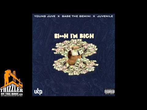 Young Juve ft. Sage The Gemini, Juvenile - B!tch I'm Rich [Thizzler.com]