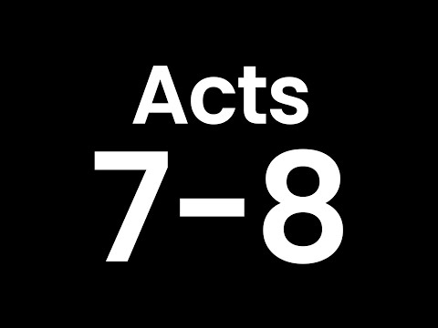 Year Through the Bible, Day 322: Acts 7-8