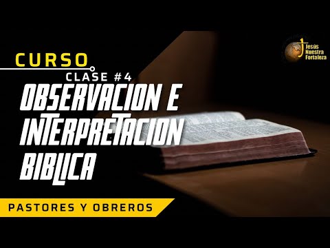 CURSO DE OBSERVACIÓN, INTERPRETACIÓN Y APLICACIÓN BIBLICA- CLASE 4 - Pastor Ismael Peralta