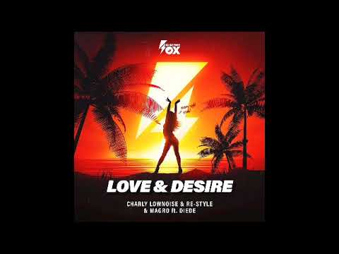 Charly Lownoise & Re-Style & Magro Ft. DIEDE - Love & Desire (Happy Hardcore) (Topic Music)